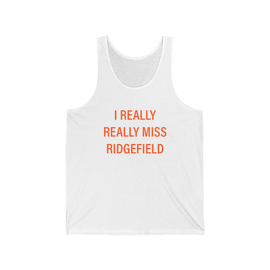I Really Really Miss Ridgefield Unisex Jersey Tank Top