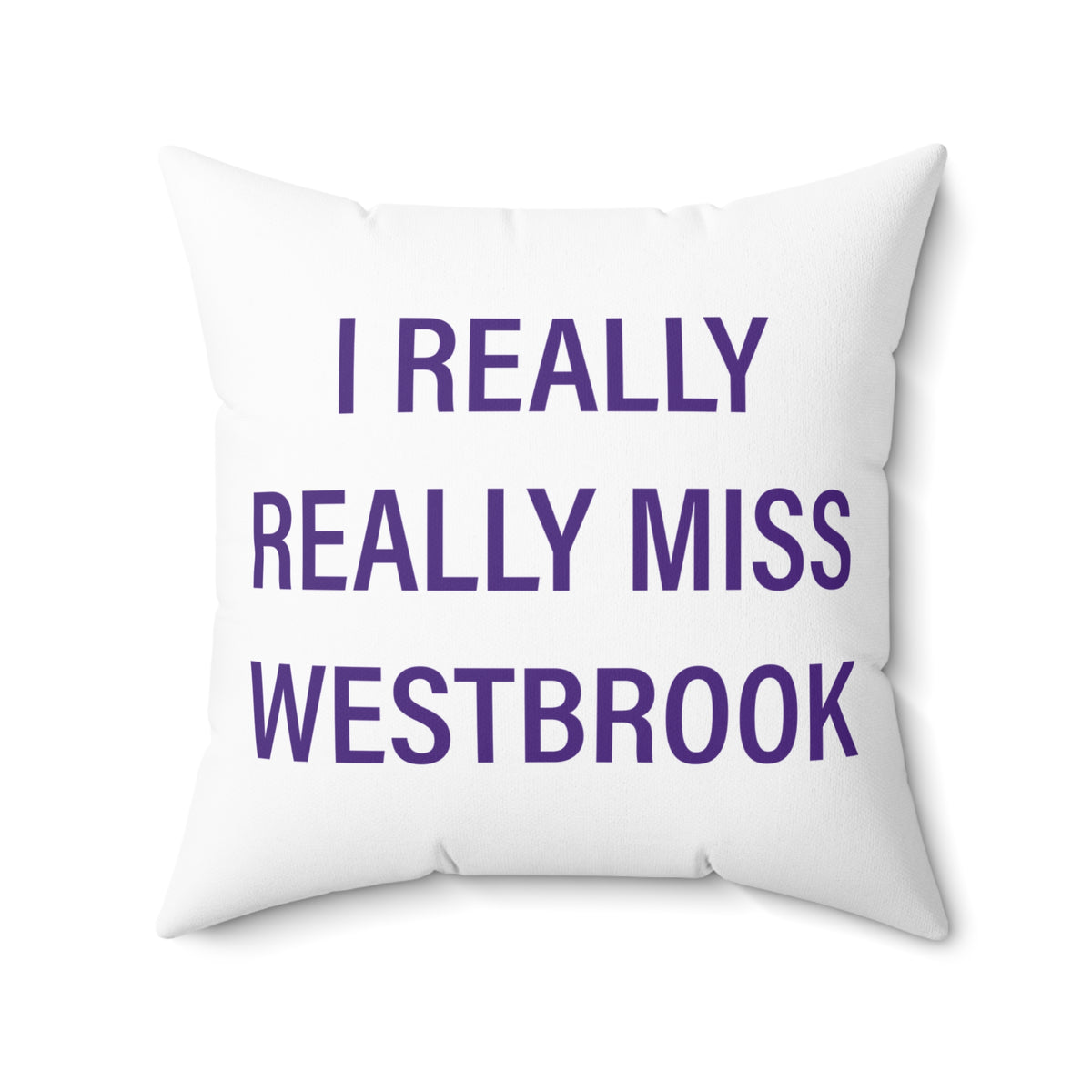 I Really Really Miss Westbrook Spun Polyester Square Pillow