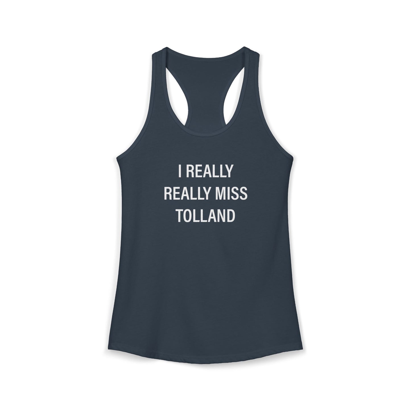 I Really Really Miss Tolland Women's Ideal Racerback Tank Top