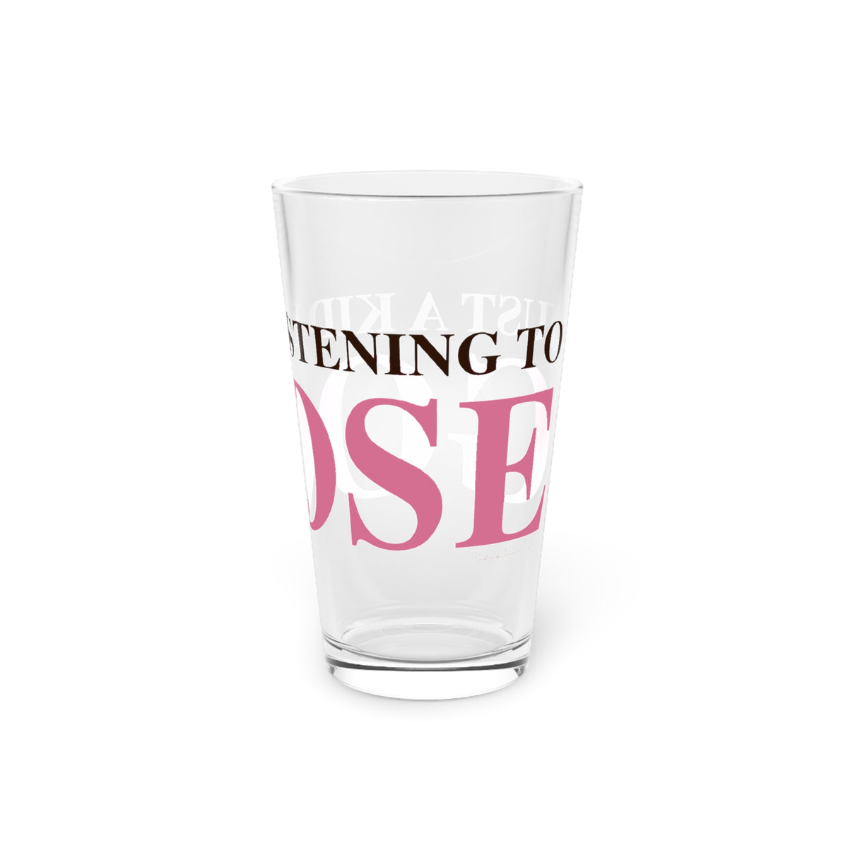 Just a kid listening to Goose - Pink & Espresso Pint Glass, 16oz