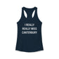I Really Really Miss Canterbury Women's Ideal Racerback Tank Top