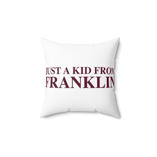 Just a kid from Franklin Spun Polyester Square Pillow