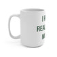 I Really Really Miss Morris  Mug 15oz