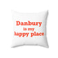 Danbury Is My Happy Place Spun Polyester Square Pillow