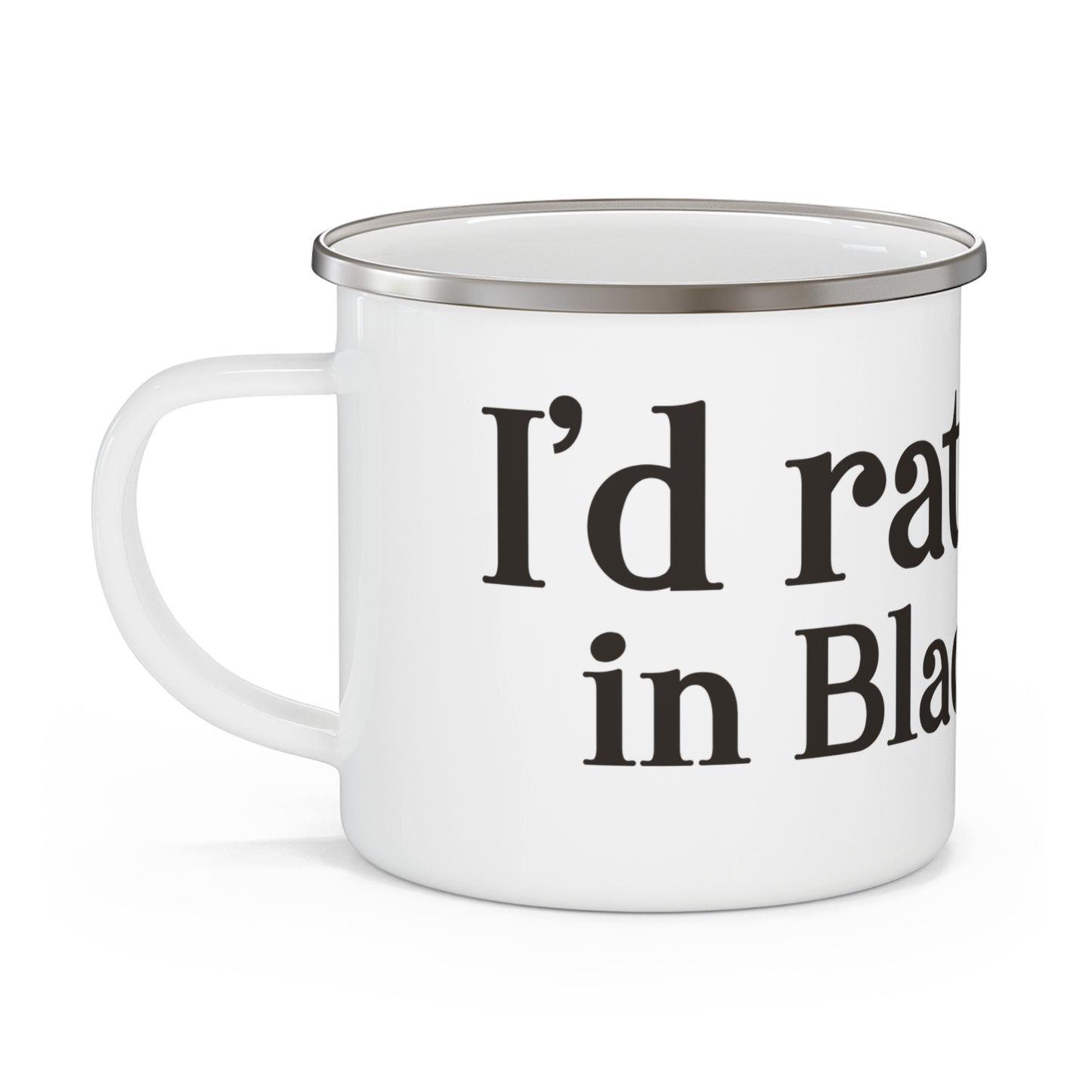 I’d rather be in Black Rock Enamel Camping Mug