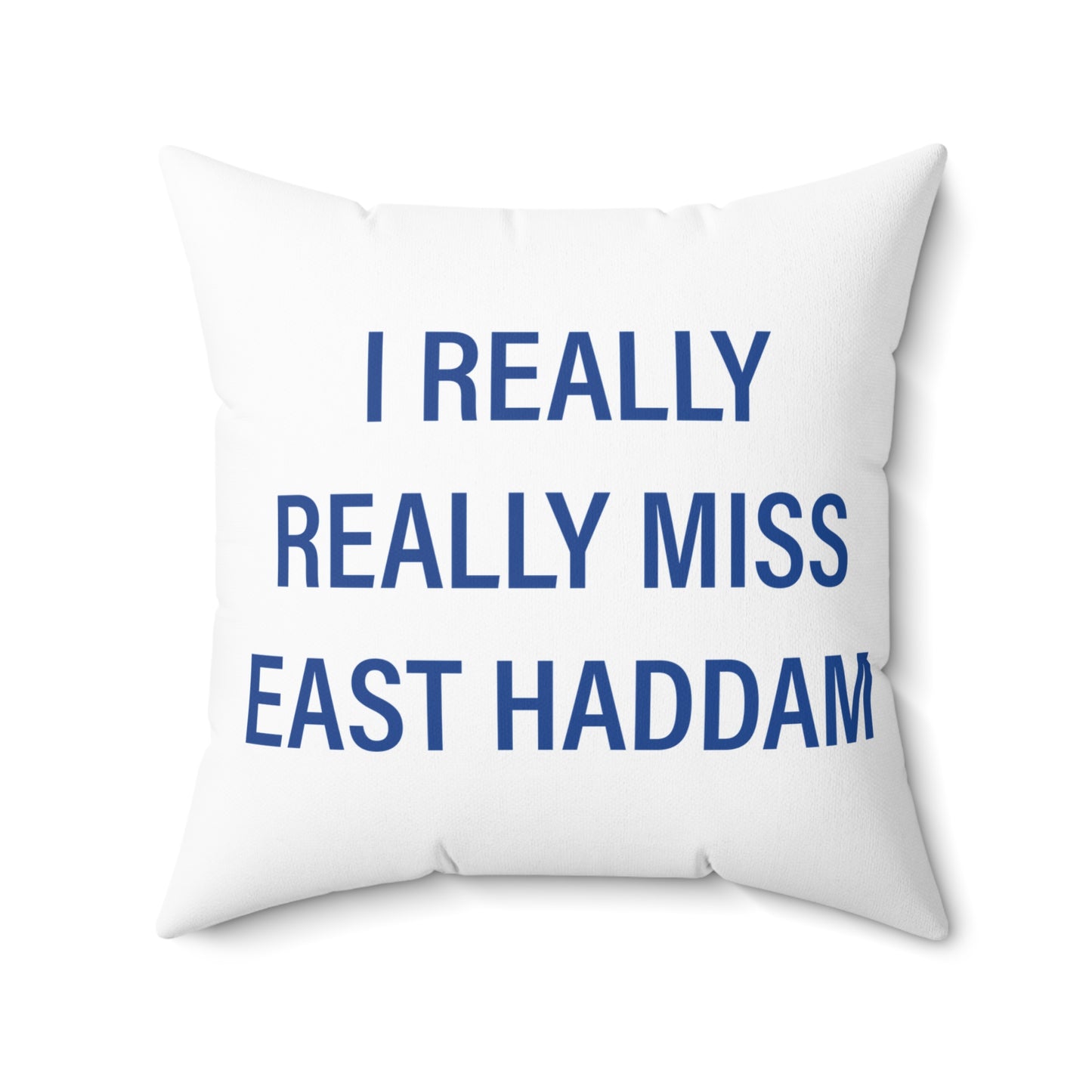 I Really Really Miss East Haddam Spun Polyester Square Pillow