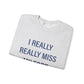 I Really Really Miss Milford Unisex Heavy Blend™ Crewneck Sweatshirt