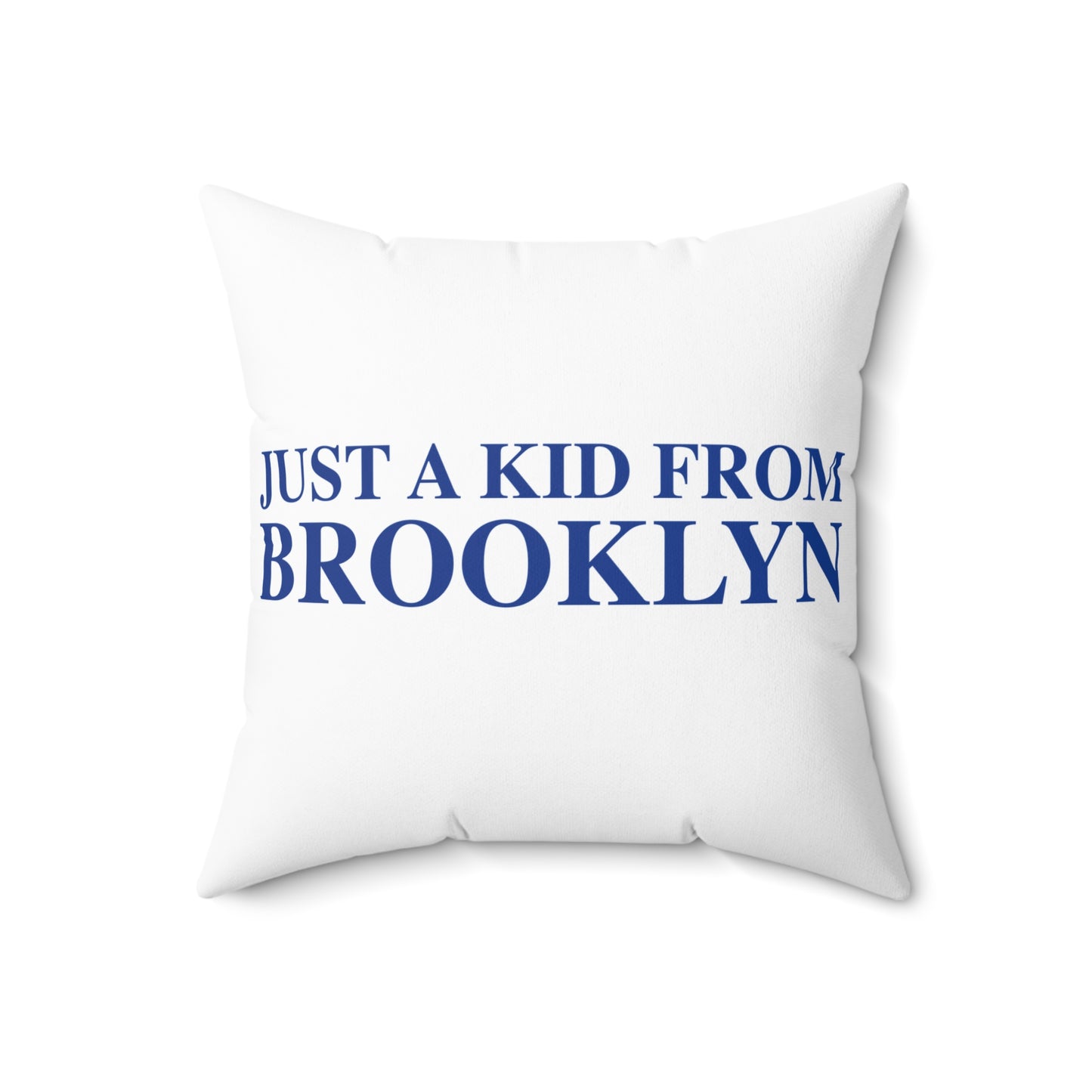 Just a kid from Brooklyn Spun Polyester Square Pillow