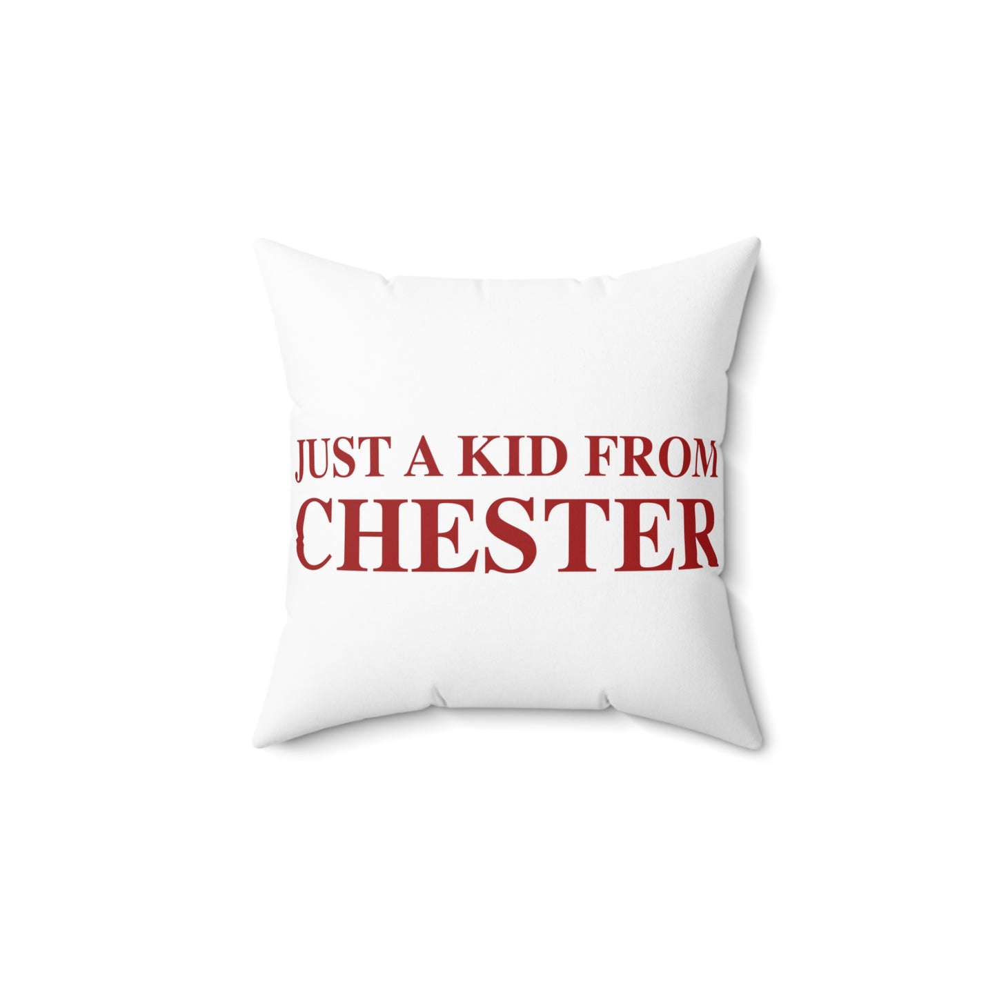 Just a kid from Chester Spun Polyester Square Pillow