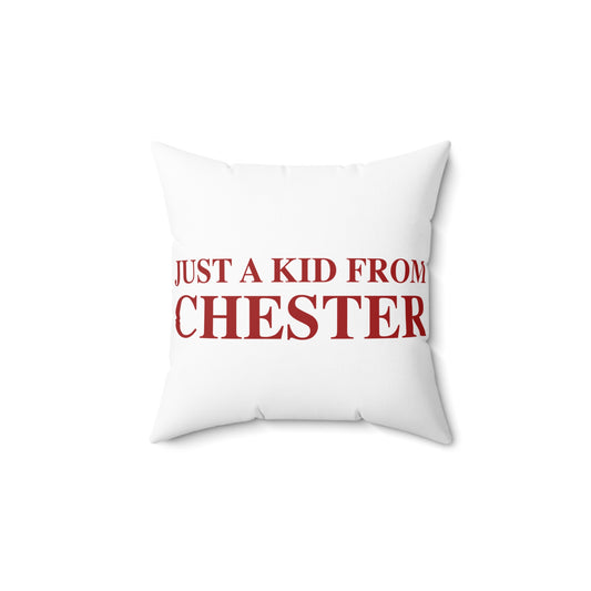 Just a kid from Chester Spun Polyester Square Pillow