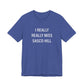 I Really Really Miss Sasco Hill Unisex Jersey Short Sleeve T-Shirt
