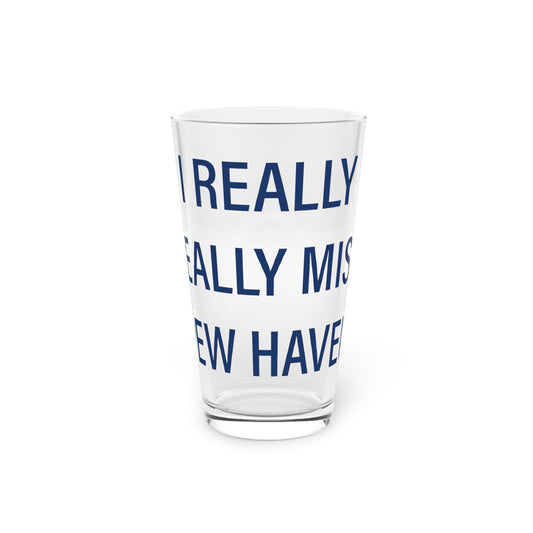 I Really Really Miss New Haven  Pint Glass, 16oz