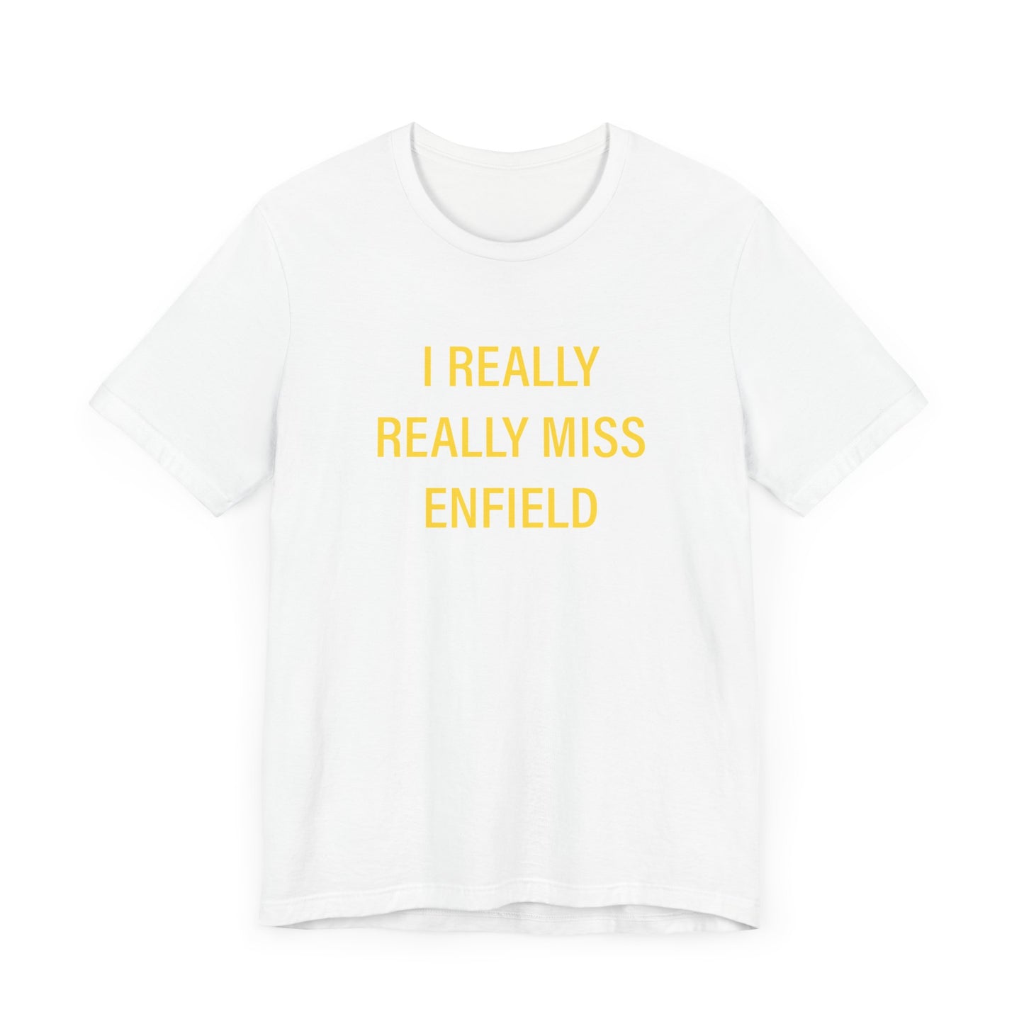 I Really Really Miss Enfield Unisex Jersey Short Sleeve Tee