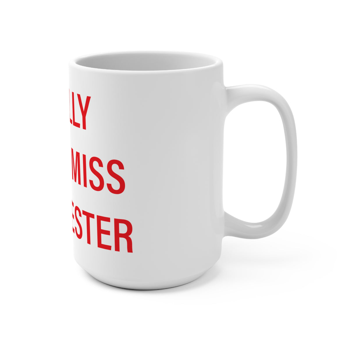 I Really Really Miss Manchester Mug 15oz