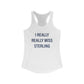 I Really Really Miss Sterling Women's Ideal Racerback Tank Top