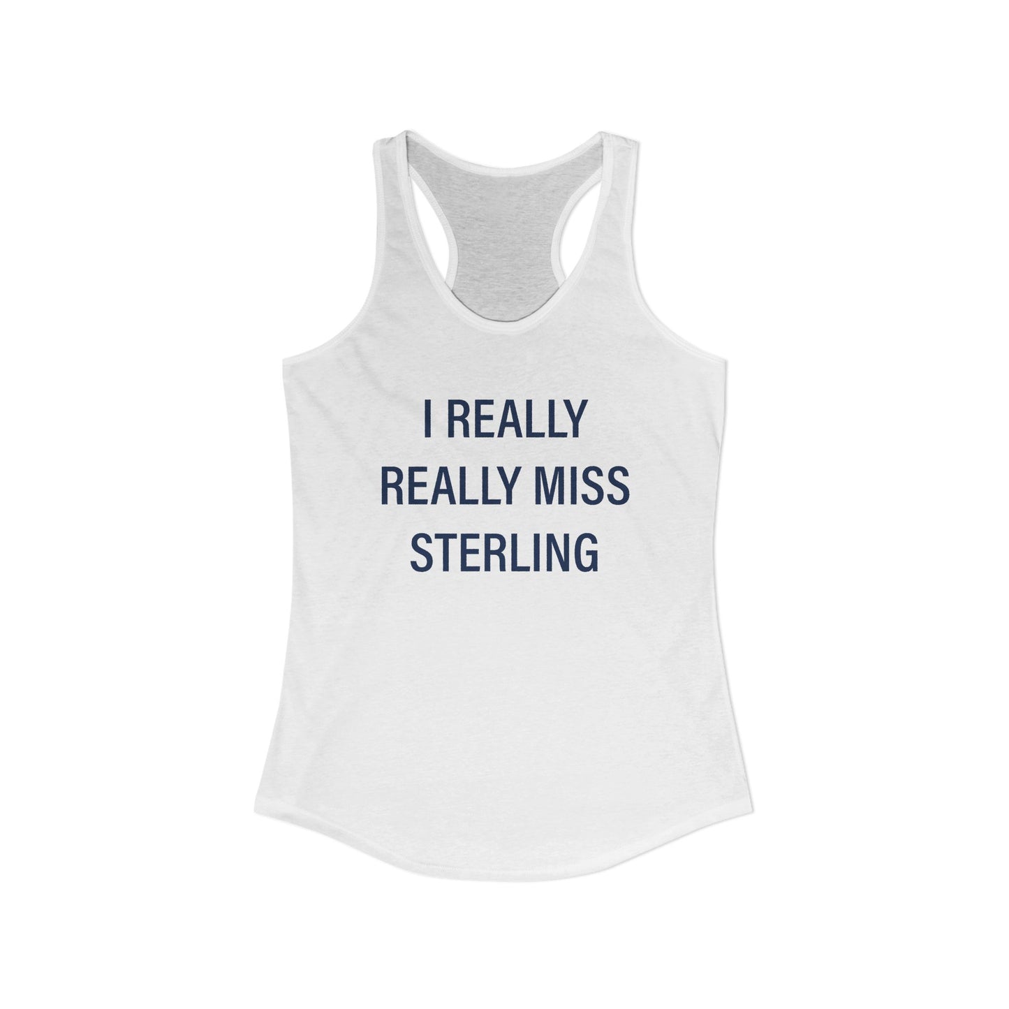 I Really Really Miss Sterling Women's Ideal Racerback Tank Top