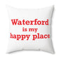 Waterford is My Happy Place Spun Polyester Square Pillow