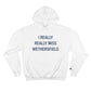 I Really Really Miss Wethersfield Champion Hoodie