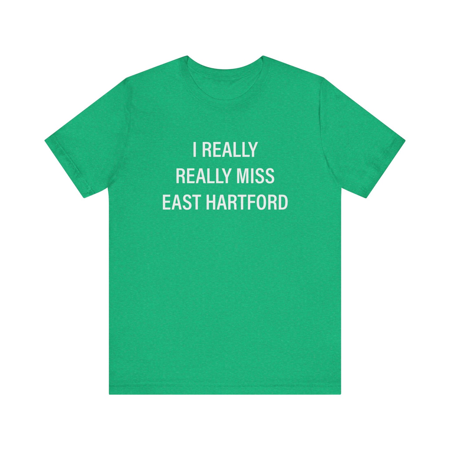 I Really Really Miss East Hartford Unisex Jersey Short Sleeve Tee