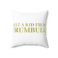 Just a kid from Trumbull  Spun Polyester Square Pillow