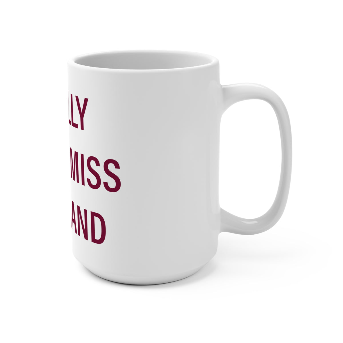 I Really Really Miss Hartland Mug 15oz