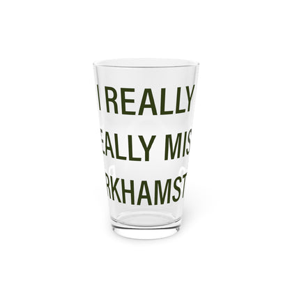 I Really Really Miss Barkhamsted Pint Glass, 16oz
