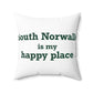 South Norwalk is My Happy Place Spun Polyester Square Pillow
