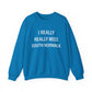I Really Really Miss South Norwalk Unisex Heavy Blend™ Crewneck Sweatshirt