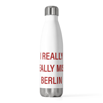 I Really Really Miss Berlin 20 oz Insulated Bottle