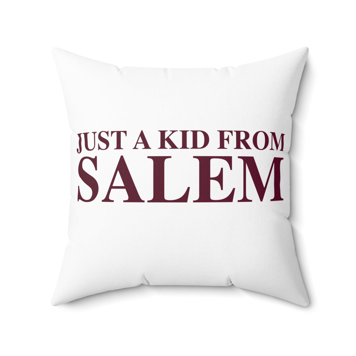 Just a kid from Salem Spun Polyester Square Pillow