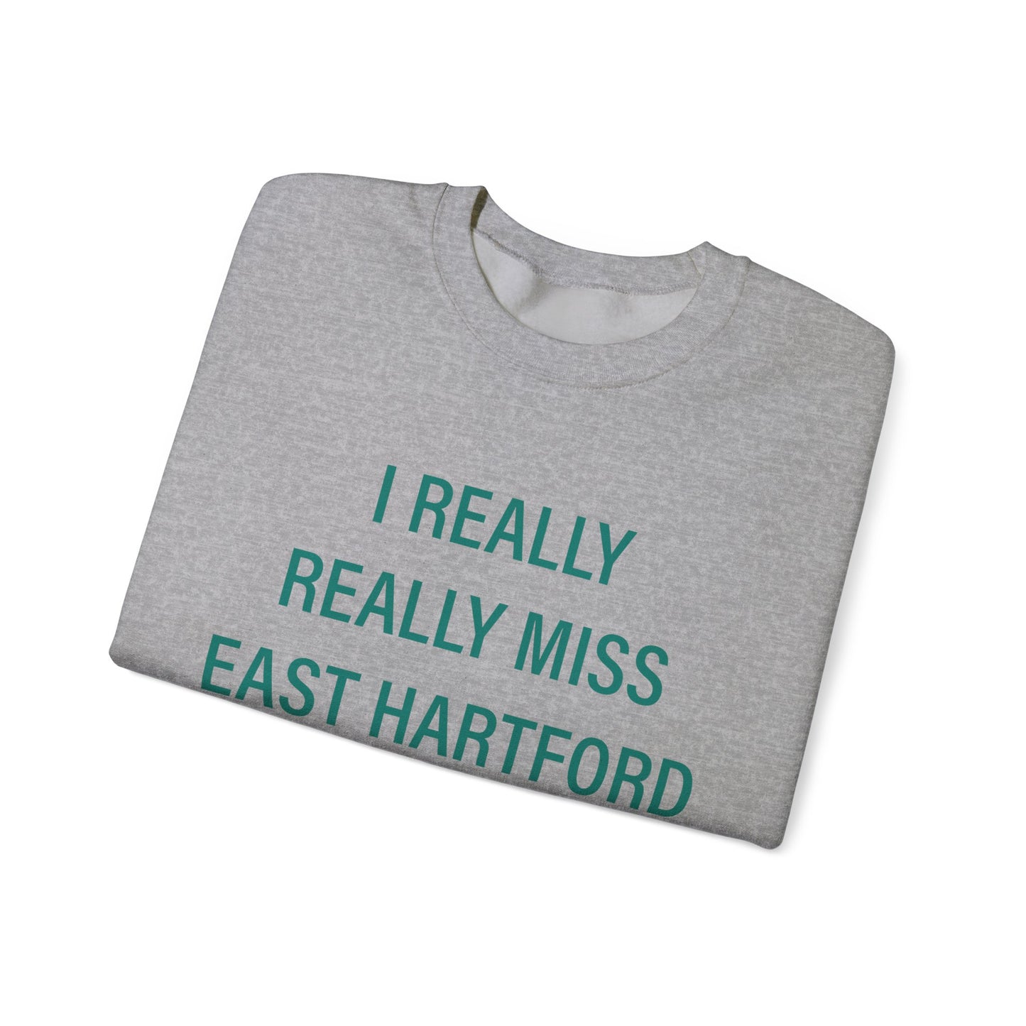 I Really Really Miss East Hartford Unisex Heavy Blend™ Crewneck Sweatshirt