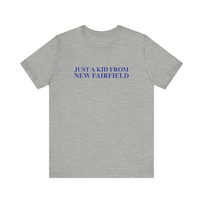 Just a kid from New Fairfield Unisex Jersey Short Sleeve T-Shirt