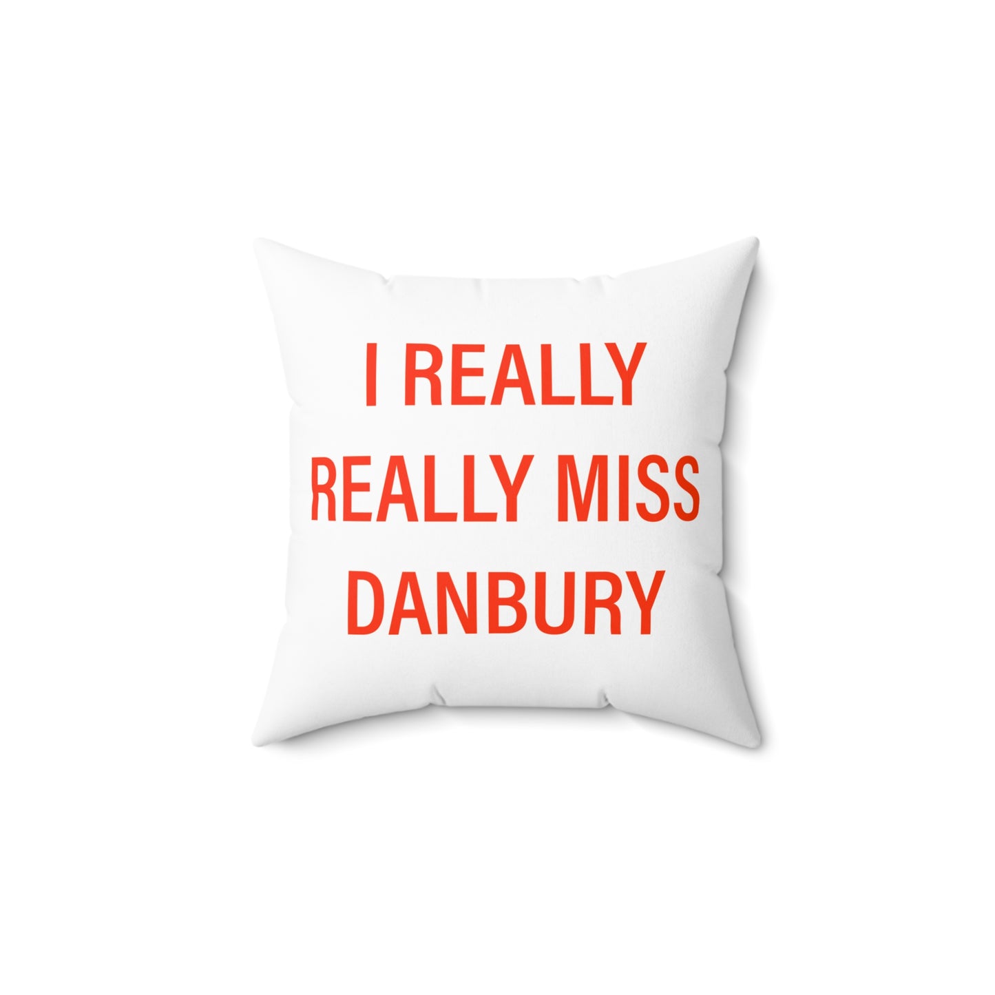 I Really Really Miss Danbury Spun Polyester Square Pillow