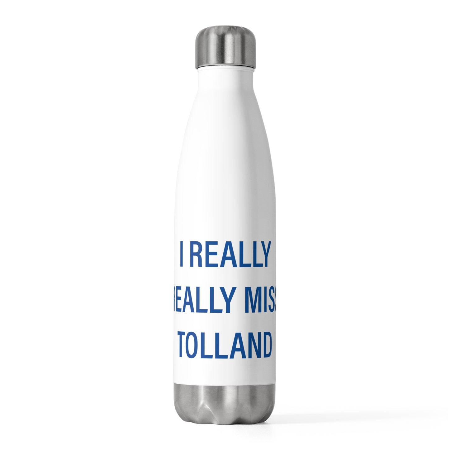 I Really Really Miss Tolland 20oz Insulated Bottle