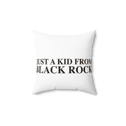Just a kid from Black Rock Spun Polyester Square Pillow