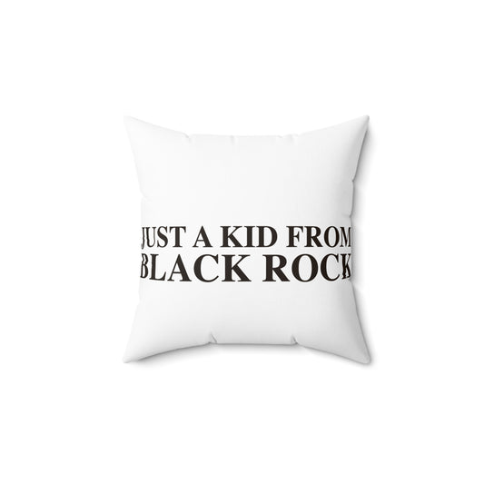 Just a kid from Black Rock Spun Polyester Square Pillow