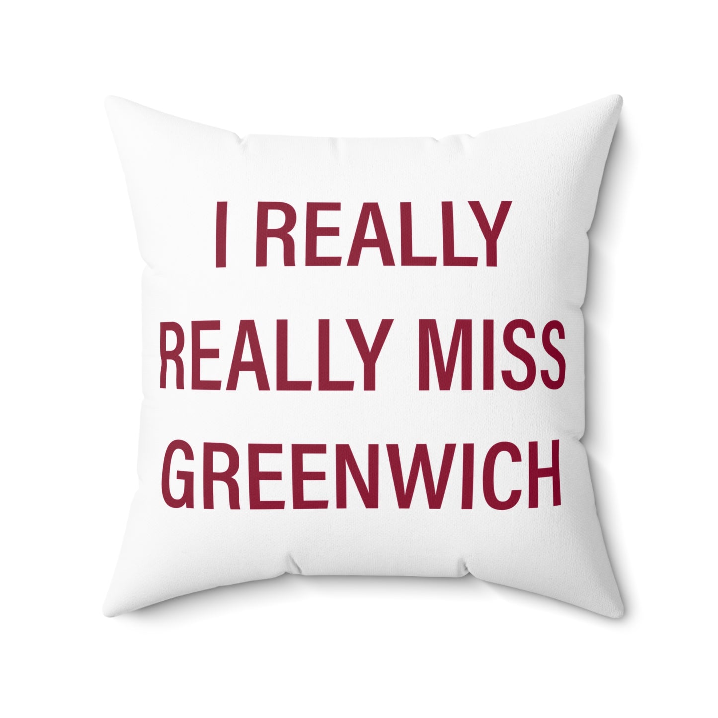 I Really Really Miss Greenwich Spun Polyester Square Pillow