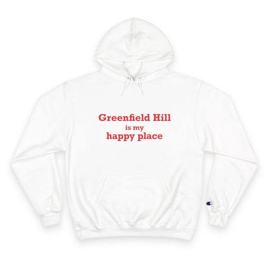 Greenfield Hill is My Happy Place Champion Hoodie