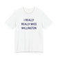 I Really Really Miss Willington Unisex Jersey Short Sleeve T-Shirt