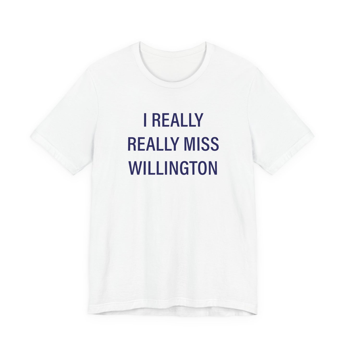 I Really Really Miss Willington Unisex Jersey Short Sleeve T-Shirt