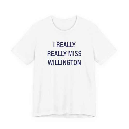 I Really Really Miss Willington Unisex Jersey Short Sleeve T-Shirt