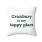 Cranbury is My Happy Place Spun Polyester Square Pillow