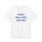 I Really Really Miss Eastford Unisex Jersey Short Sleeve T-Shirt