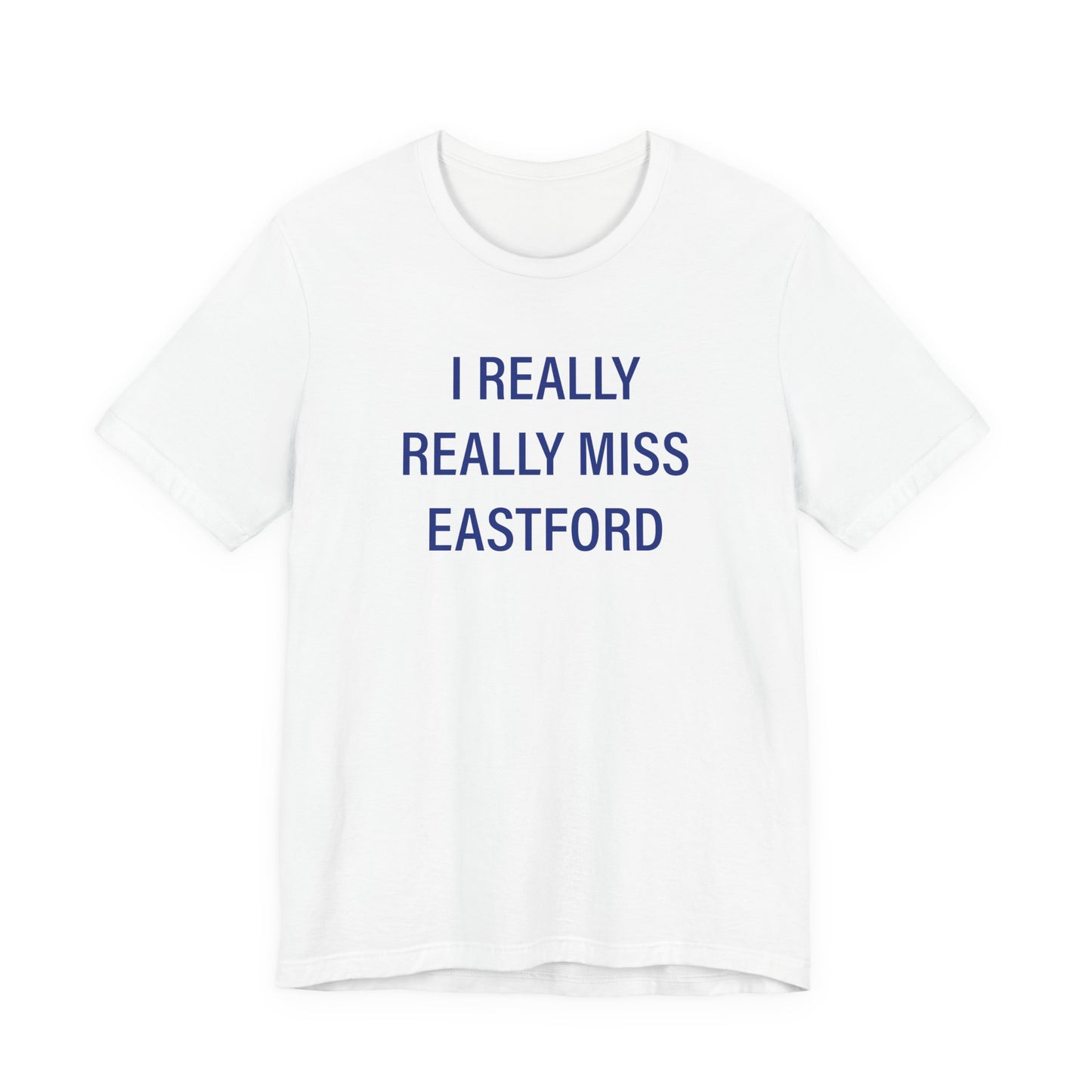 I Really Really Miss Eastford Unisex Jersey Short Sleeve T-Shirt