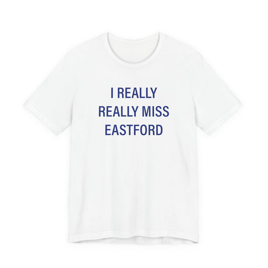 I Really Really Miss Eastford Unisex Jersey Short Sleeve T-Shirt