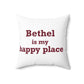Bethel Is My Happy Place Spun Polyester Square Pillow