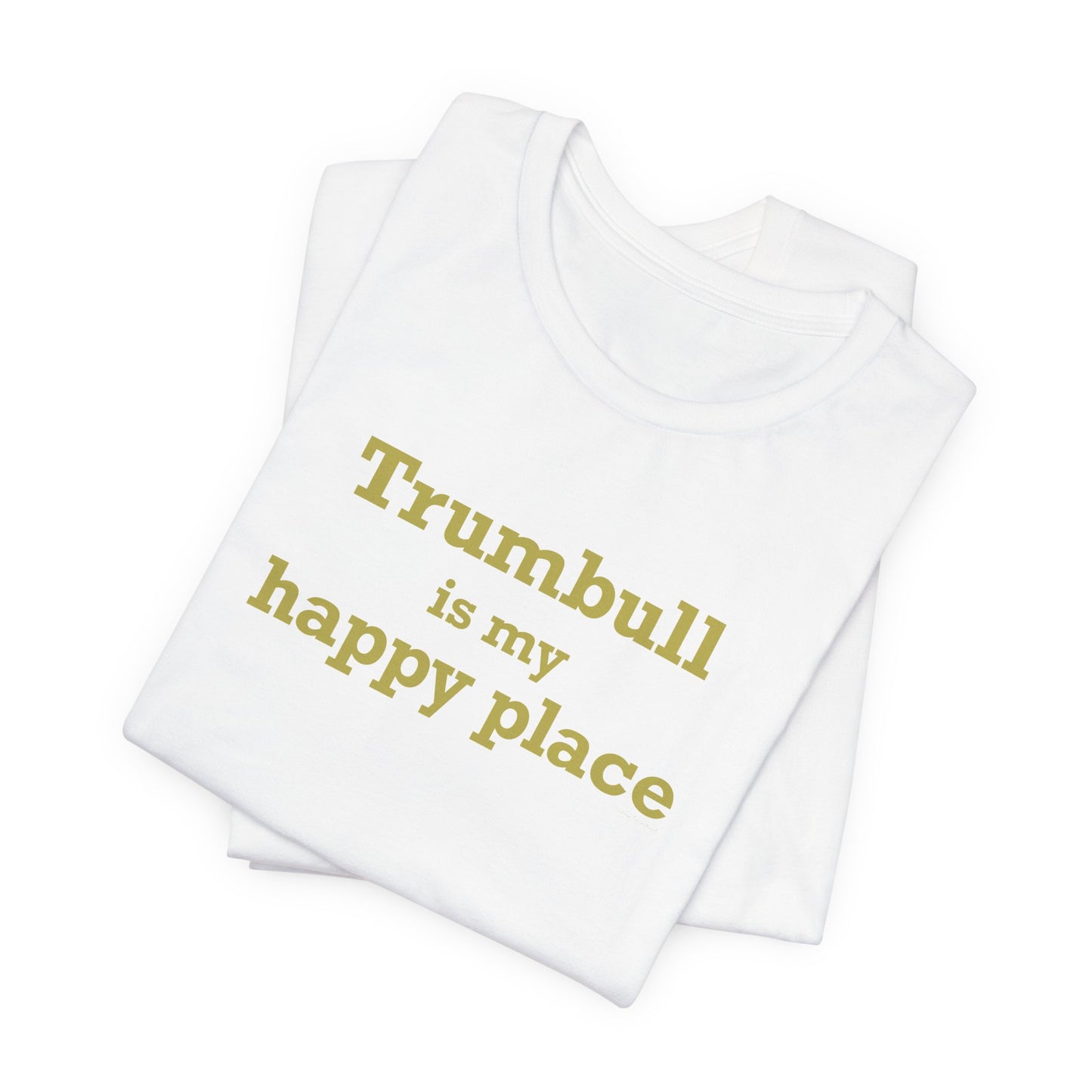 Trumbull Is My Happy Place Unisex Jersey Short Sleeve T-Shirt