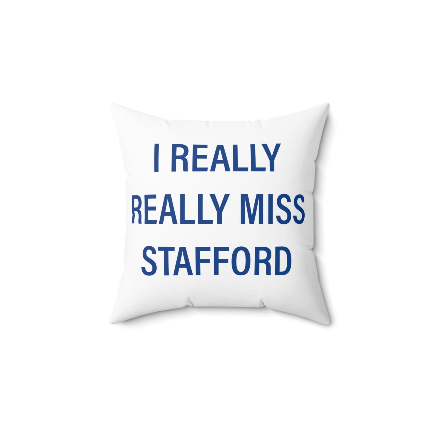 I Really Really Miss Stafford Spun Polyester Square Pillow