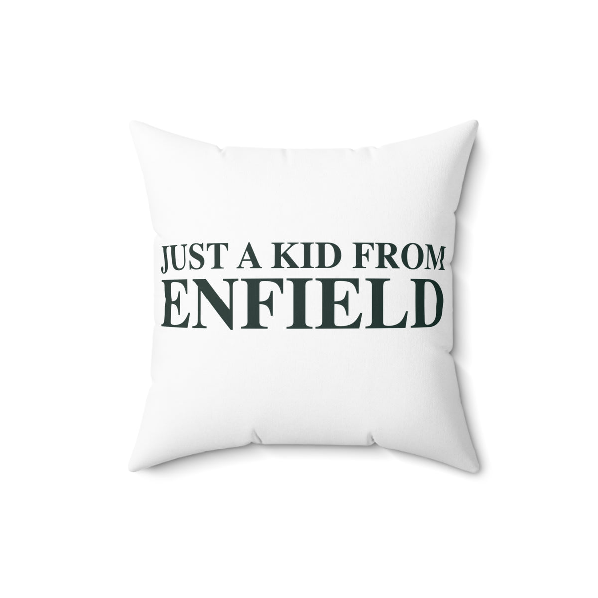 Just a kid from Enfield Spun Polyester Square Pillow