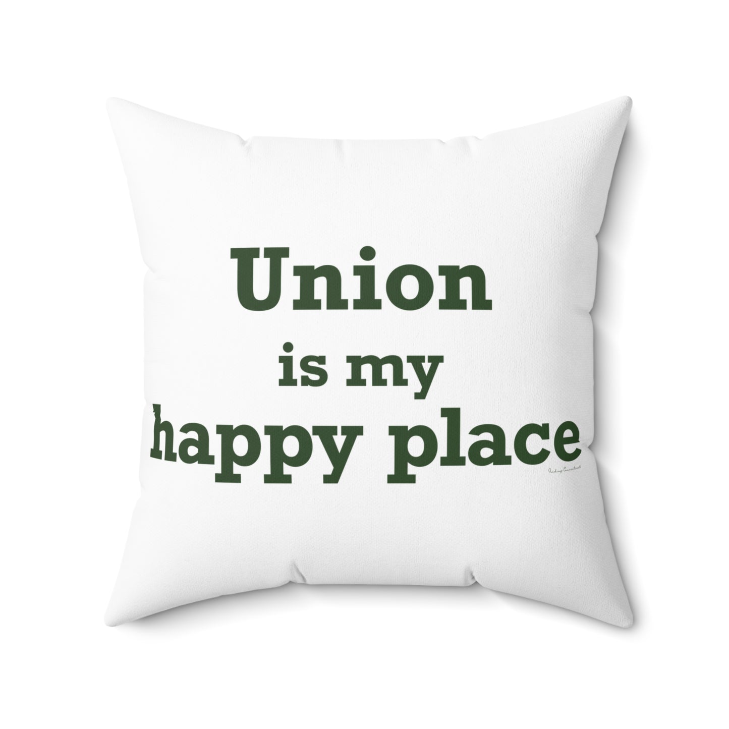 Union is My Happy Place  Spun Polyester Square Pillow